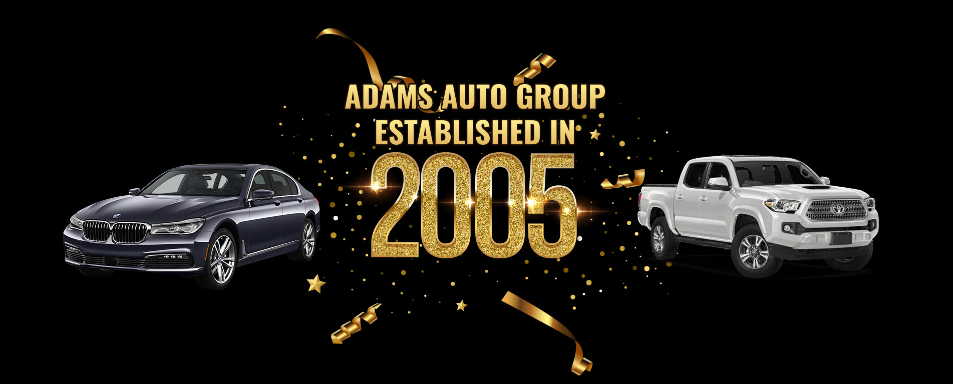 Adams Auto Group  Established in 2005